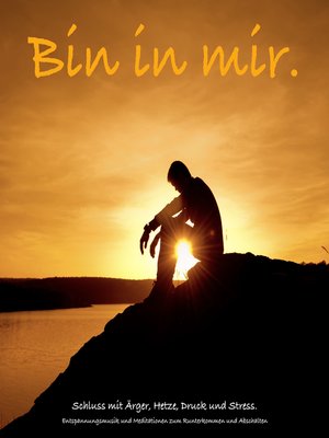 cover image of Bin in mir. Schluss mit Ärger, Hetze, Druck und Stress.